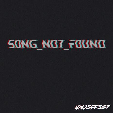 S0NG_N07_F0UND | Boomplay Music