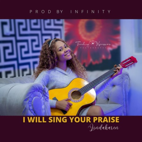 I Will Sing Your Praise