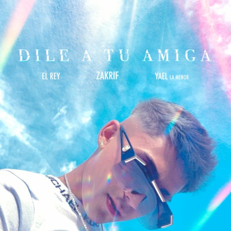 Dile a Tu Amiga ft. El Rey & Yael la menor | Boomplay Music