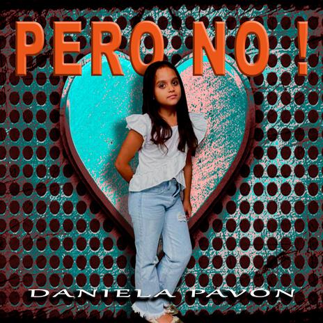 PERO NO ft. DANIELA PAVON | Boomplay Music