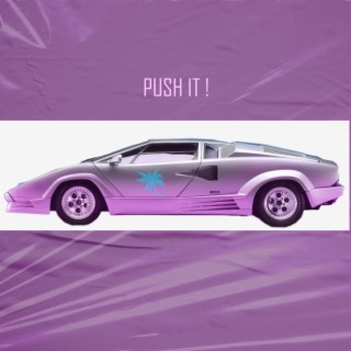 PUSH IT !