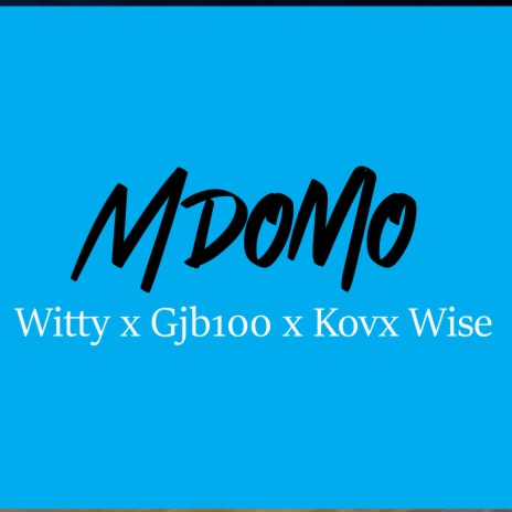 Mdomo ft. Witty & GJB100 | Boomplay Music