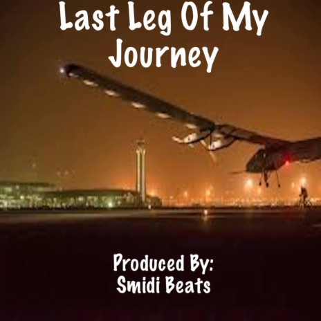 Last Leg Of My Journey