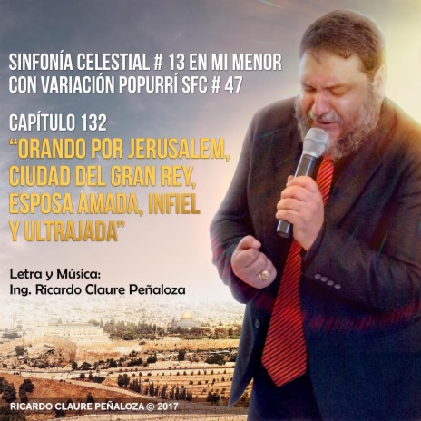 Orando por Jerusalem, ciudad del Gran Rey, esposa amada, infiel y ultrajada (SFC No.13 Cap.132 con popurri SFC No.47)