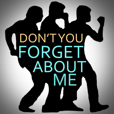 Don't You Forget About Me ft. Kicking | Boomplay Music