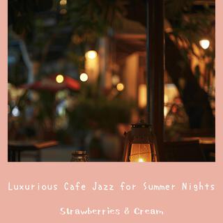 Luxurious Cafe Jazz for Summer Nights