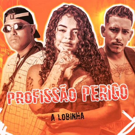 Profissão Perigo ft. Mc Nobre & A Lobinha | Boomplay Music