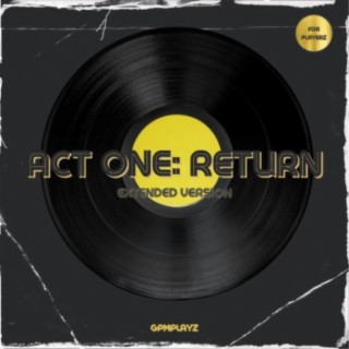 ACT ONE: Return (EXTENDED VERSION)