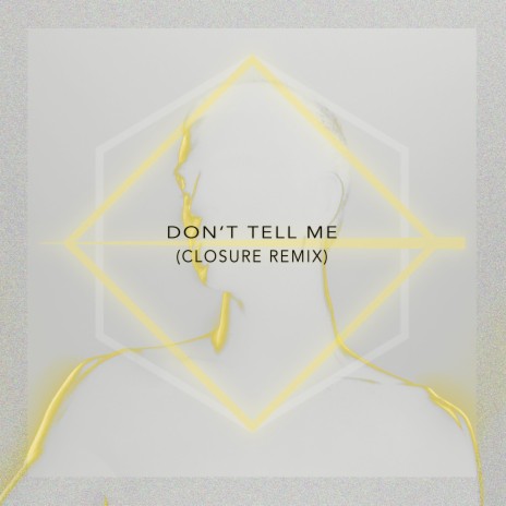 Don't Tell Me (Closure Remix) ft. Closure | Boomplay Music