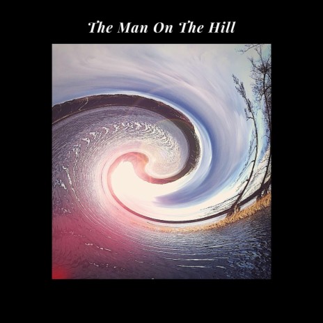 The man on the hill | Boomplay Music