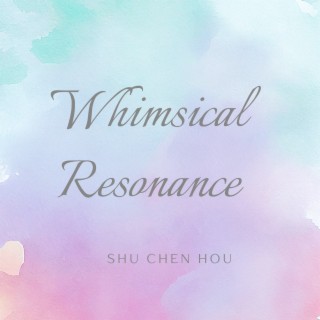 Whimsical Resonance