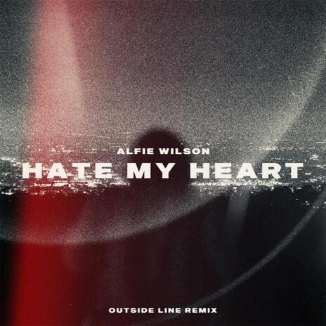 Hate My Heart (Outside Line Remix) ft. Outside Line | Boomplay Music