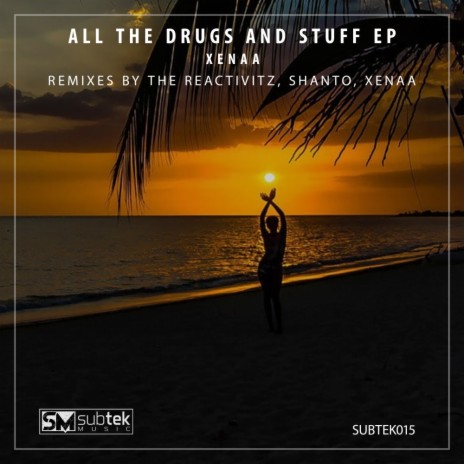 All The Drugs And Stuff (Xenaa Moody Remix) | Boomplay Music