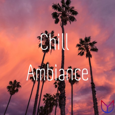 Chill ambiance | Boomplay Music