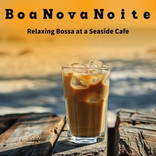 Relaxing Bossa at a Seaside Cafe