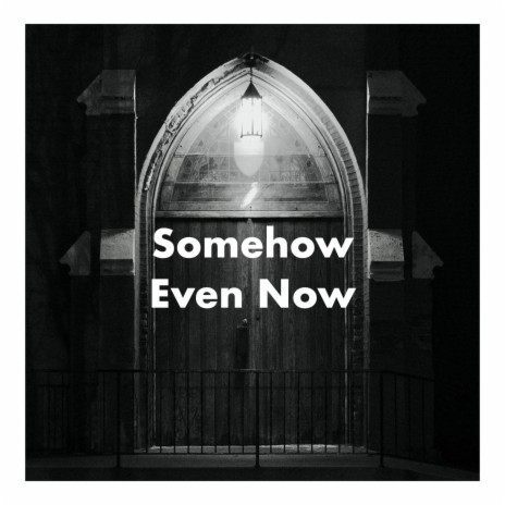 Somehow Even Now (In the Living Room) | Boomplay Music