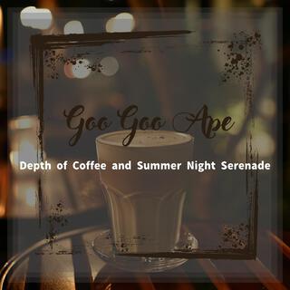 Depth of Coffee and Summer Night Serenade