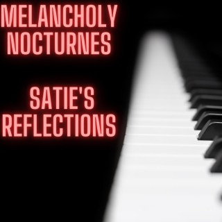 Melancholy Nocturnes: Satie's Reflections