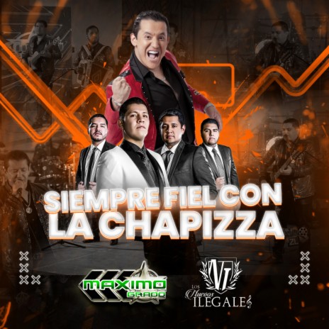 Siempre Fiel Con La Chapizza ft. Los Nuevos Ilegales | Boomplay Music