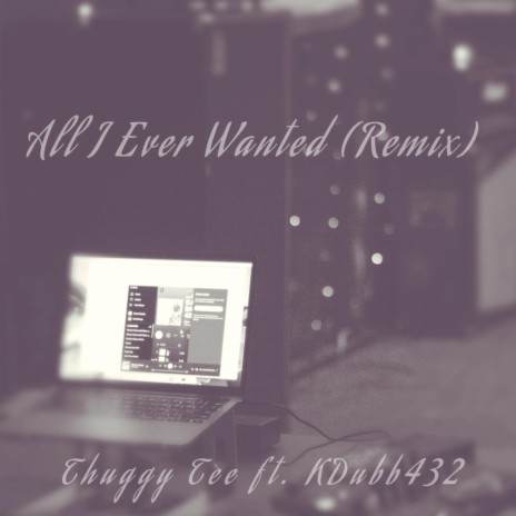 All I Ever Wanted (feat. KDubb432) (Remix) | Boomplay Music