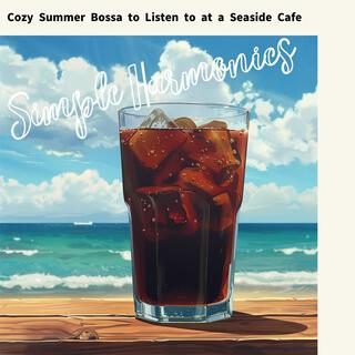 Cozy Summer Bossa to Listen to at a Seaside Cafe