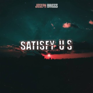 Satisfy Us lyrics | Boomplay Music