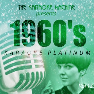The Karaoke Machine Presents - 1960's Karaoke Platinum, Vol. 13