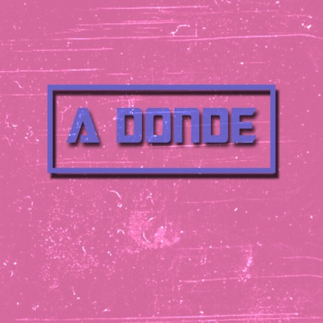 A Donde | Boomplay Music