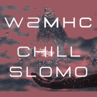 Chill SloMo