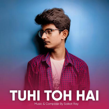 Tuhi Toh Hai | Boomplay Music