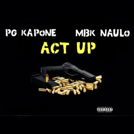 Act Up ft. MBK Naulo | Boomplay Music