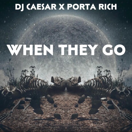 When They Go ft. Porta Rich | Boomplay Music