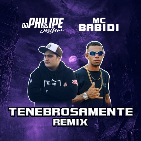 Tenebrosamente (Remix) ft. Divulga DJs & Mc Babidi do Sul | Boomplay Music