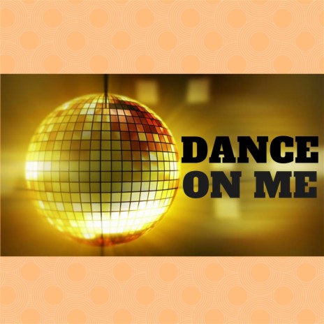 Dance on Me | Boomplay Music