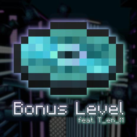 Bonus Level ft. T_en_M | Boomplay Music