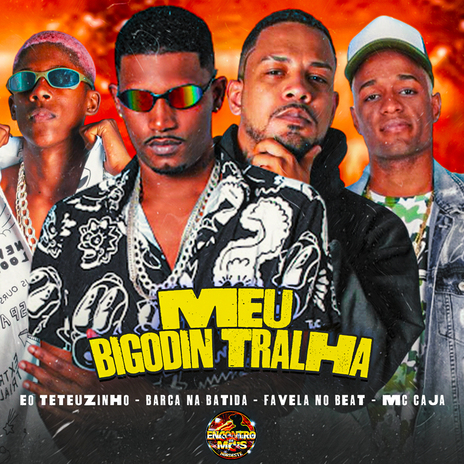 Meu Bigodin Tralha ft. Eo Teteuzinho, favela No Beat & MC Caja | Boomplay Music