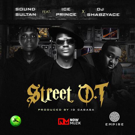 STREET O.T ft. Ice Prince & DJ Shabzyace | Boomplay Music