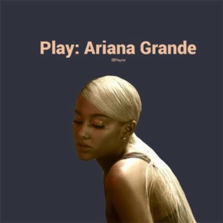 PLAY: Ariana Grande