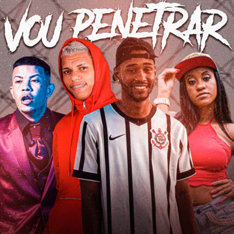 Vou Penetrar ft. kevin do Recife, Mc Magrinho & Mc Larissa | Boomplay Music