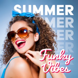 Summer Funky Vibes: Totally Relaxed Mind, Funky Jazz for a Positive Attitude