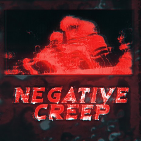 NEGATIVE CREEP | Boomplay Music