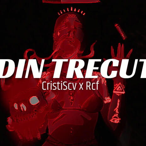 Din Trecut 2 ft. rcf | Boomplay Music