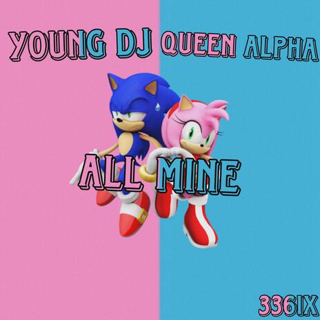 All Mine ft. Queen Alpha