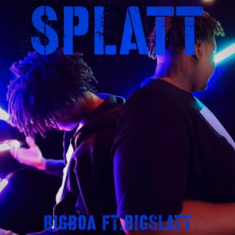 Splatt ft. Big Slatty | Boomplay Music