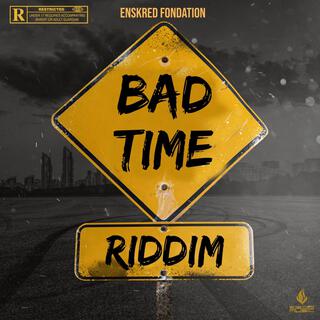 Bad Time Riddim