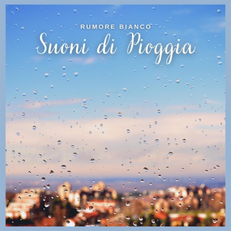 Rumore Bianco: Suoni di Pioggia, Pt. 35 | Boomplay Music