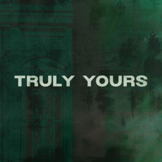 Truly Yours lyrics | Boomplay Music