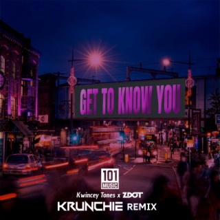 Get To Know You (Krunchie Remix)