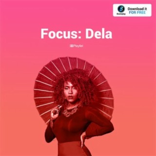 Focus: Dela | Boomplay Music