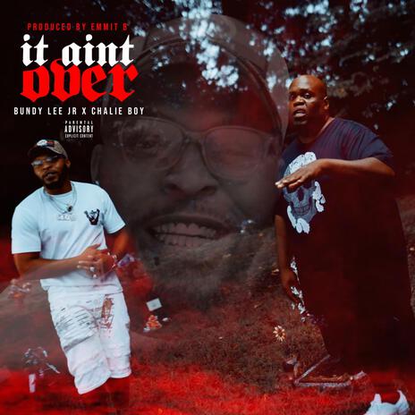 It Aint Over ft. Chalie Boy | Boomplay Music